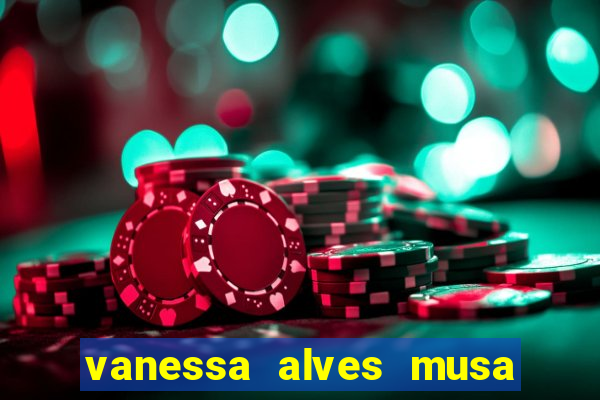 vanessa alves musa do corinthians nua